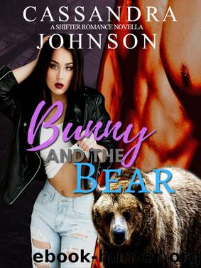 Bunny and the Bear: A Shifter Romance Novella by Cassandra Johnson