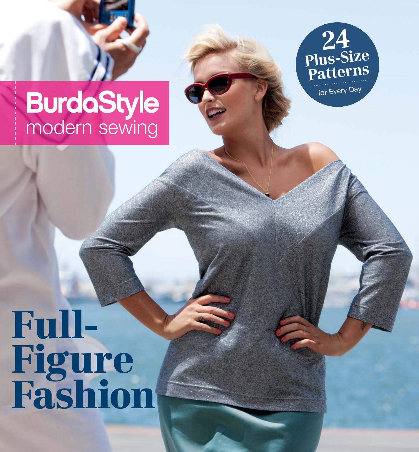 BurdaStyle modern sewing. Full-figure fashion: 24 plus-size patterns for every day by Bredeson Michelle;BurdaStyle Magazine