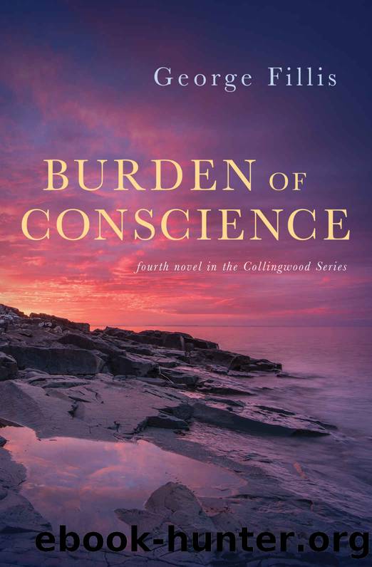 Burden of Conscience: fourth novel in the Collingwood Series by George Fillis