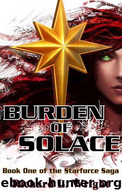 Burden of Solace: Book 1 of the Starforce Saga by Richard L. Wright