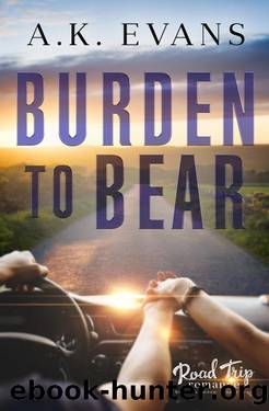Burden to Bear (Road Trip Romance Book 17) by A.K. Evans