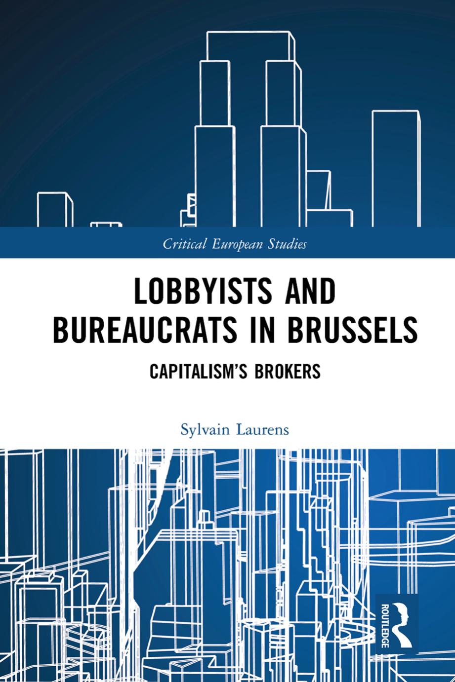 Bureaucrats and Business Lobbyists in Brussels: Capitalism Brokers by Sylvain Laurens