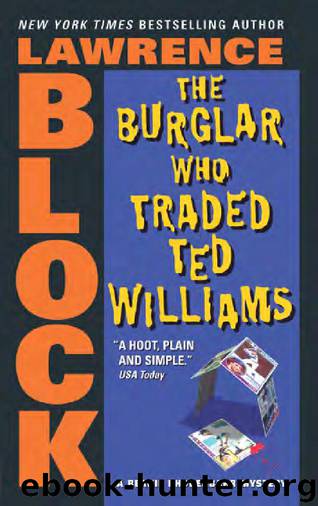 Burglar 06 - Burglar Who Traded Ted Williams by Lawrence Block