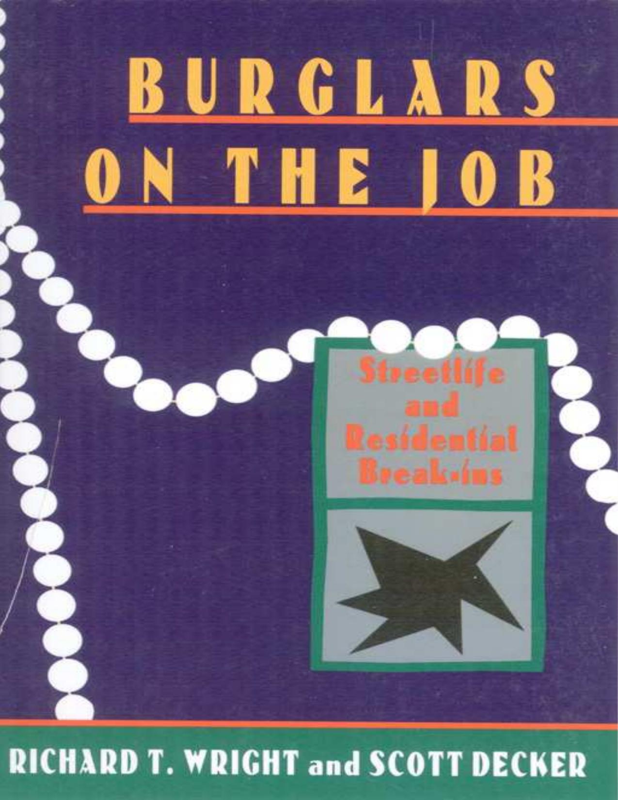 Burglars on the Job: Streetlife and Residential Break-ins by Richard Wright Scott Decker
