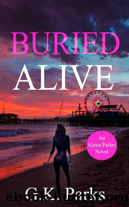 Buried Alive (Alexis Parker Book 23) by G.K. Parks