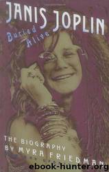 Buried Alive: The Biography of Janis Joplin by Myra Friedman