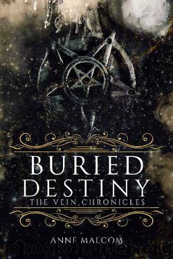 Buried Destiny (The Vein Chronicles Book 4) by Anne Malcom