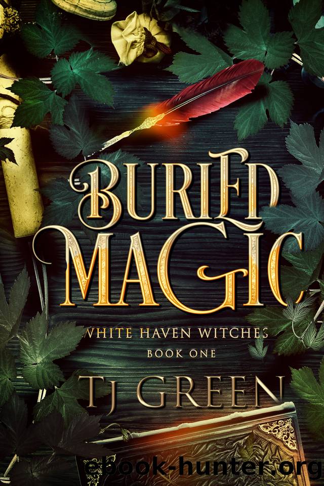 Buried Magic: Paranormal Witch Mystery (White Haven Witches Book 1) by Green TJ