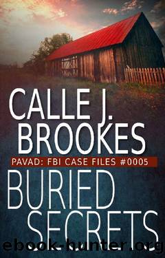 Buried Secrets: PAVAD: FBI Case File #0005 (PAVAD: FBI Case Files) by Calle J. Brookes