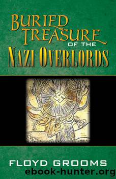 Buried Treasure of the Nazi Overlords by Floyd Grooms