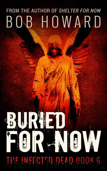Buried for Now (The Infected Dead Book 6) by Bob Howard