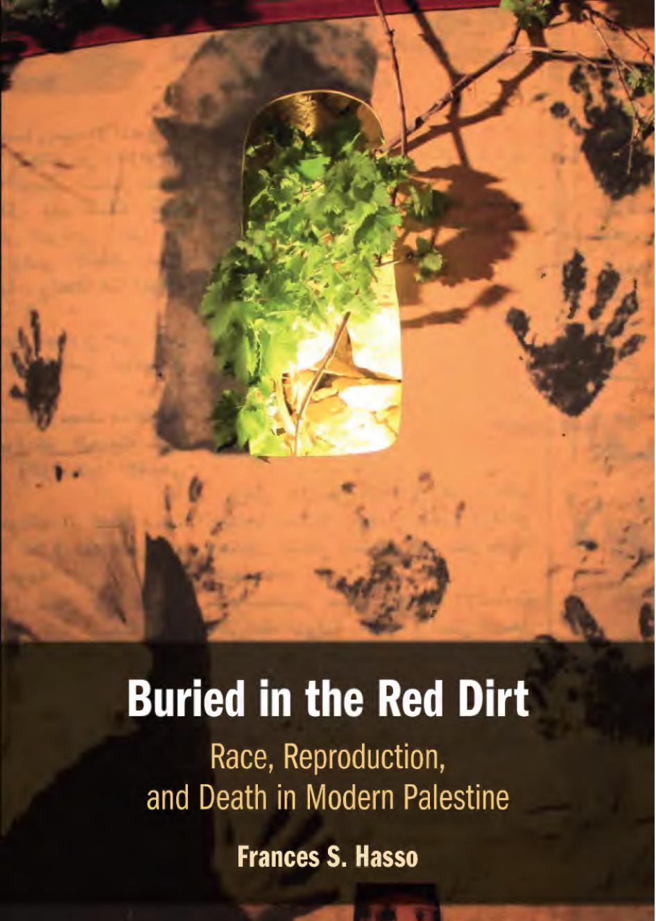 Buried in the Red Dirt: Race, Reproduction, and Death in Modern Palestine by Frances S. Hasso