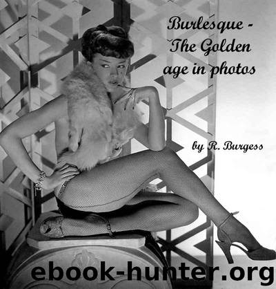 Burlesque - The Golden Age in Photos by Burgess Robert
