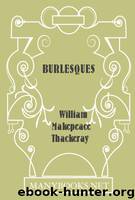 Burlesques by William Makepeace Thackeray