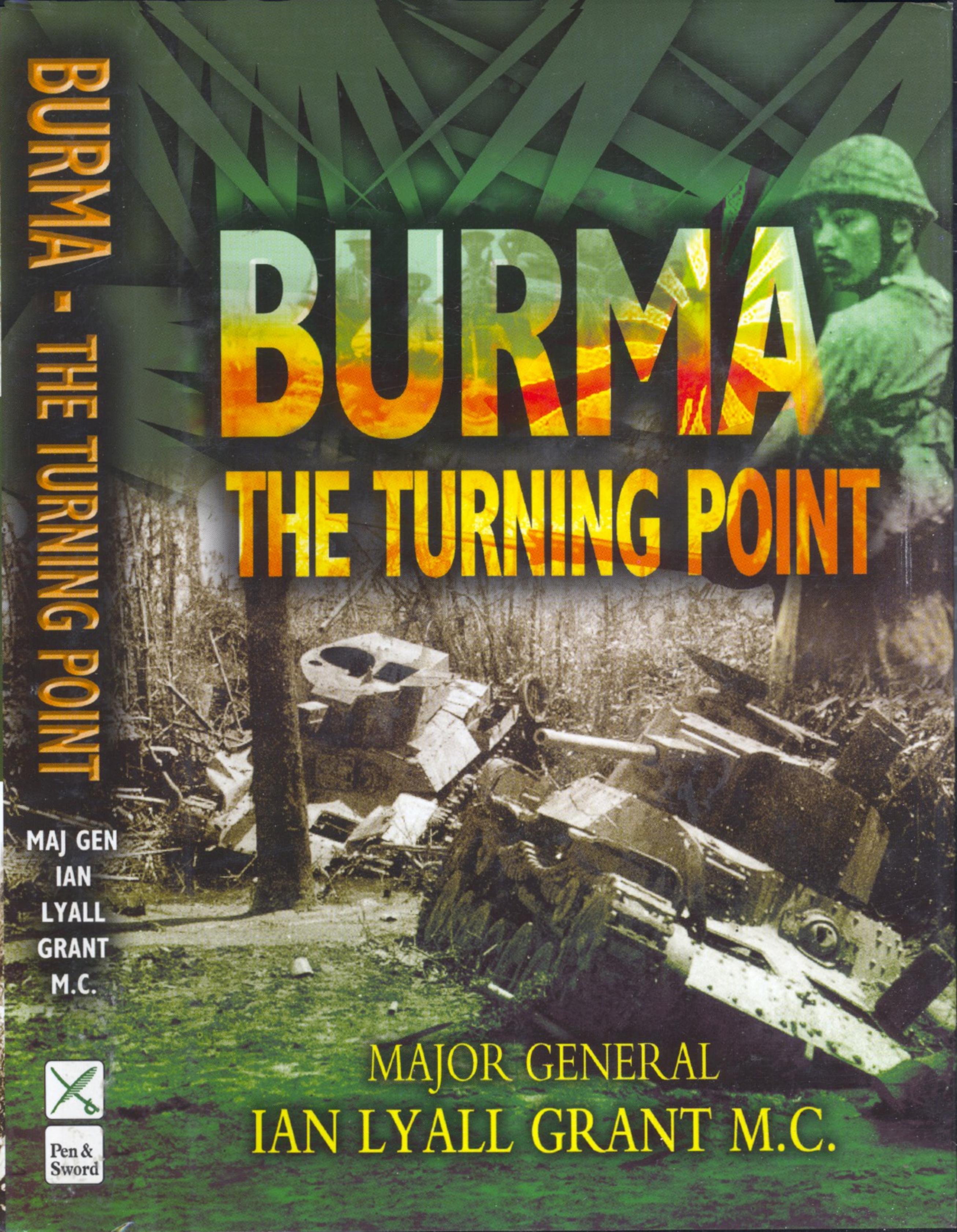 Burma: The Turning Point: The Seven Battles on the Tiddim Road which Turned the Tide of the Burma War by Ian Lyall Grant