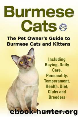 Burmese Cats, the Pet Owner's Guide to Burmese Cats and Kittens Including Buying, Daily Care, Personality, Temperament, Health, Diet, Clubs and Breeders by Colette Anderson