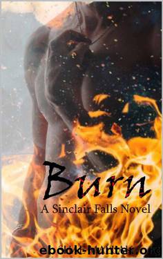 Burn (The Sinclair Falls Novels Book 1) by Shae Mallak