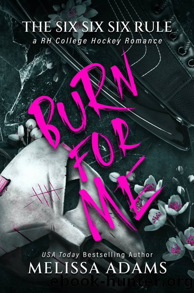 Burn For Me: A RH College Hockey Romance by Melissa Adams
