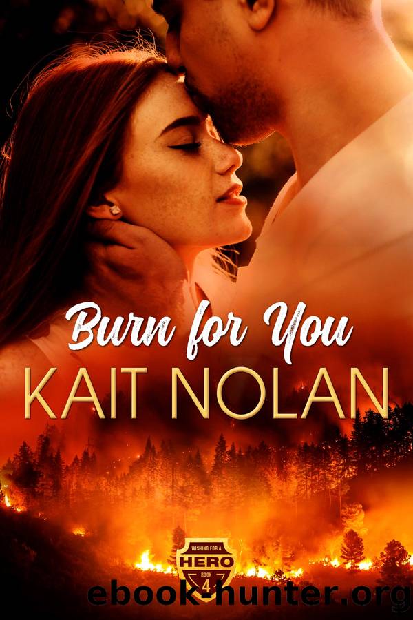 Burn For You: A Small Town Romantic Suspense by Kait Nolan