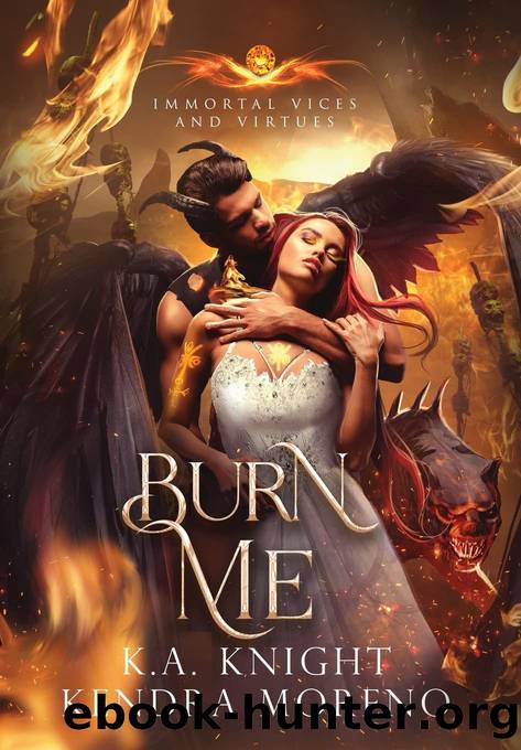 Burn Me by Knight K. A. & Moreno Kendra