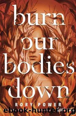 Burn Our Bodies Down by Rory Power