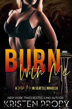 Burn With Me by Kristen Proby