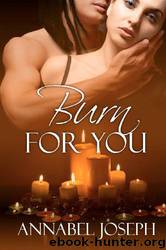 Burn for You by Annabel Joseph