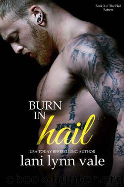 Burn in Hail (The Hail Raisers Book 3) by Lani Lynn Vale