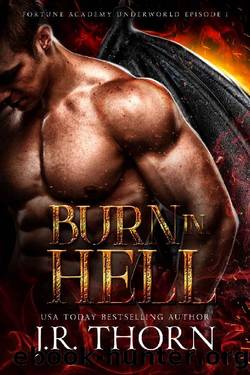 Burn in Hell: Episode 1 (Fortune Academy Underworld) by J.R. Thorn