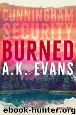 Burned (Cunningham Security Book 5) by A.K. Evans