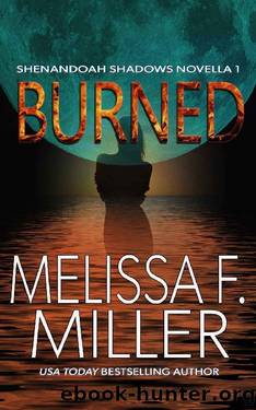 Burned (Shenandoah Shadows Novella Book 1) by Melissa F. Miller