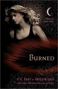 Burned [House of Night 7] by P. C. Cast; Kristin Cast
