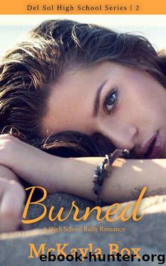 Burned: A High School Bully Romance (Del Sol High Book 2) by McKayla Box