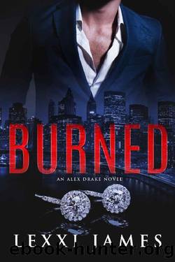 Burned: An Alex Drake Novel (The Alex Drake Series Book 3) by Lexxi James