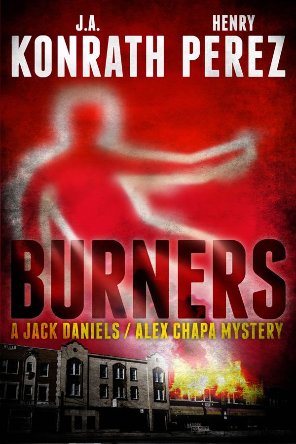 Burners - A Jack Daniels/Alex Chapa Mystery by Henry Perez & J.A. Konrath