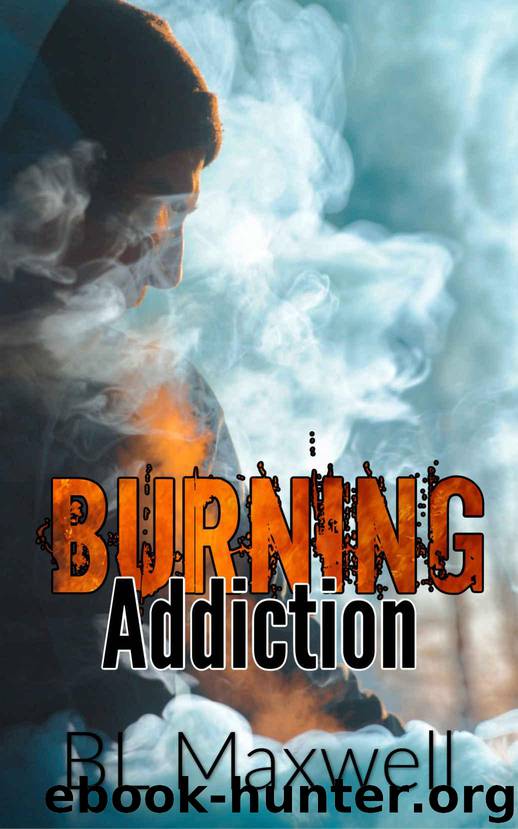Burning Addiction by Maxwell BL
