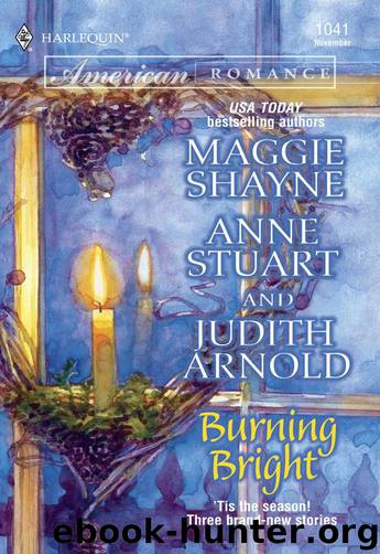 Burning Bright by Anne Stuart & Maggie Shayne & Judith Arnold