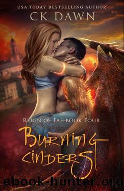 Burning Cinders (Reign of Fae Book 4) by CK Dawn