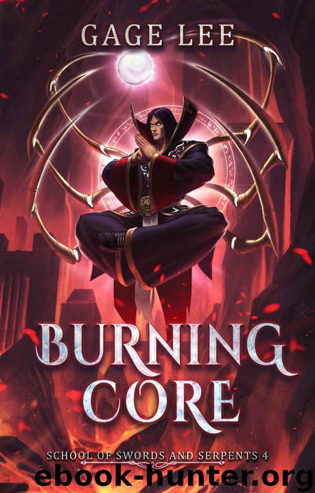 Burning Core (School of Swords and Serpents Book 4) by Gage Lee