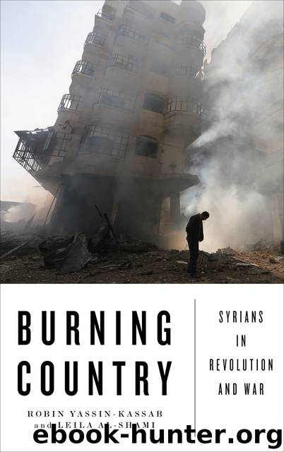 Burning Country: Syrians in Revolution and War by Robin Yassin-Kassab & Leila Al-Shami