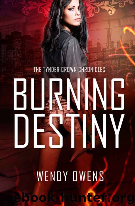 Burning Destiny: An Urban Fantasy Mystery (The Tynder Crown Chronicles Book 1) by Wendy Owens