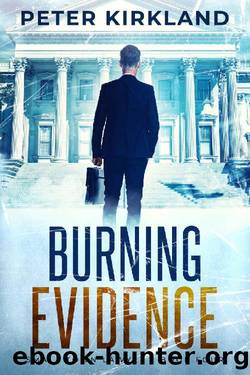 Burning Evidence: A Legal Thriller filled with Gripping Courtroom Drama (Small Town Lawyer Book 4) by Peter Kirkland