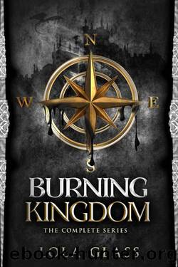 Burning Kingdom: The Complete Series by Lola Glass