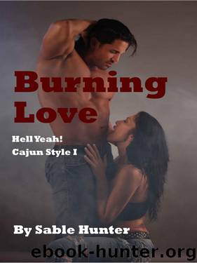 Burning Love (Hell Yeah! Cajun Style) by Hunter Sable