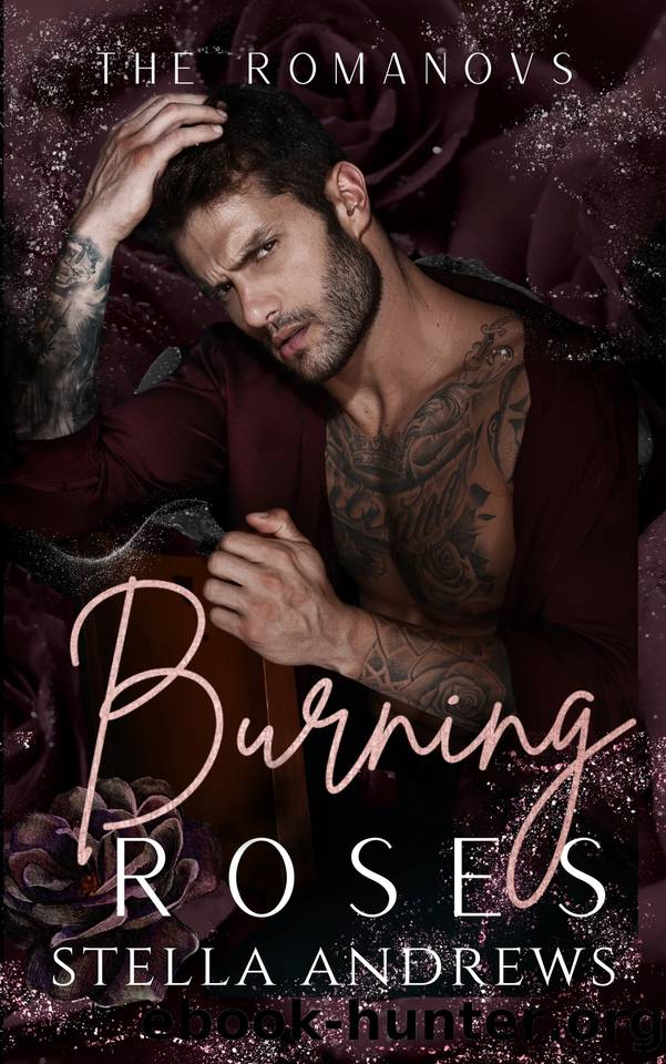 Burning Roses: A Dark Mafia Romance (The Romanovs Book 1) by Stella Andrews