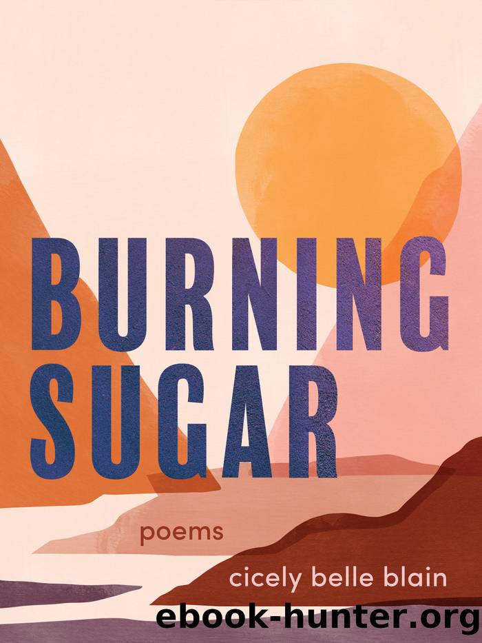 Burning Sugar by Cicely Belle Blain