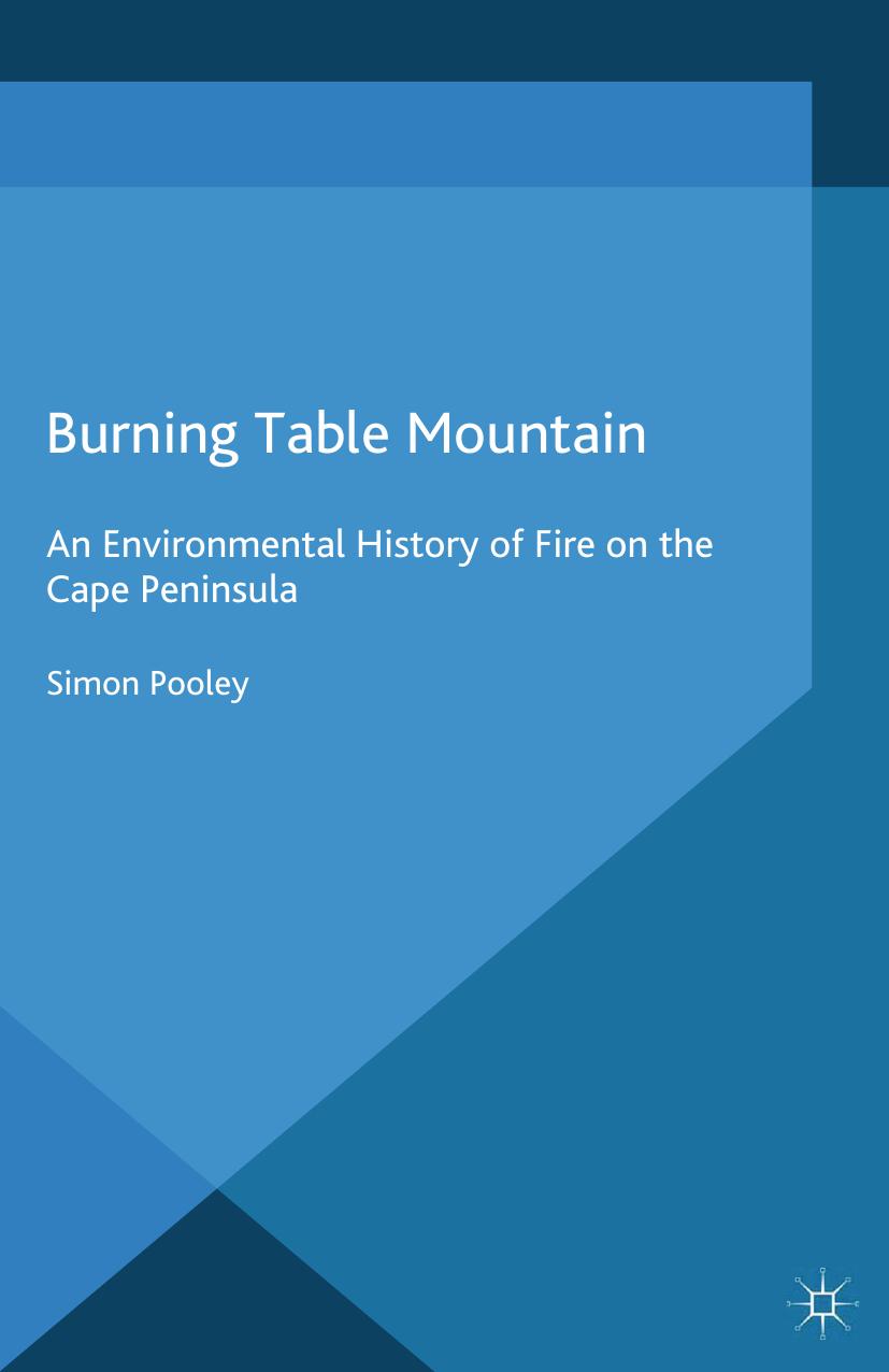 Burning Table Mountain: An Environmental History of Fire on the Cape Peninsula by Simon Pooley (auth.)