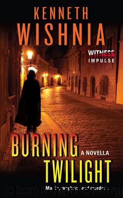 Burning Twilight: A Novella by Kenneth J. Wishnia