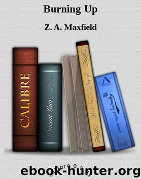 Burning Up by Z. A. Maxfield