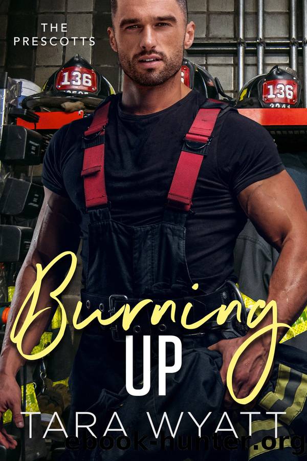 Burning Up: The Prescotts by Tara Wyatt